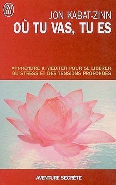 couverture du livre où tu vas, tu es de Jon Kabat-Zinn